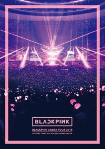 BLACKPINK: Arena Tour 2018 ‘Special Final in Kyocera Dome Osaka’