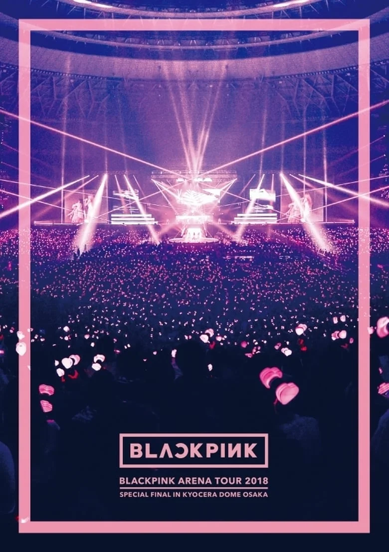 BLACKPINK: Arena Tour 2018 ‘Special Final in Kyocera Dome Osaka’